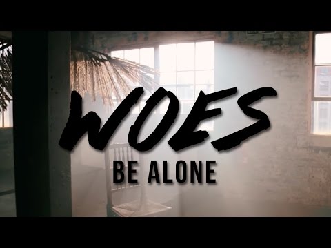 Woes - Be Alone (Official Music Video)