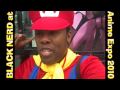 anime expo 2010, super smash bros. gathering and black nerd on japanese tv. blacknerdcomedy.com watch in hd www.blacknerdcomedy.com blacknerdblog.com | http description: i went to anime expo 2010 in los angeles, ca. while i was there, i got to talk to a transforming cosplayer, attend a nintendo / super smash bros. cosplay gathering (where i interviewed link & dark link, bowser jr. & petey piranha, pit, ice climbers & a forgotten character, the lead from mischief makers 64) plus make a guest appearance on tokyo broadcasting system (tbs) revolution tv (kakumei tv), where i played super mario complete with cape and yoshi from mario world. bonus video: singing pokemon theme with 