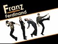 franz ferdinand   all my friends  new leaked 