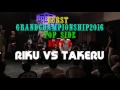 Riku vs Takeru – BURST-GCS 2016 BEST6