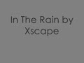In The Rain by Xscape