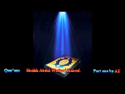 quran - Complete Recitation of The Quran: Part One by Sheikh Abdul Wadood Maqbool Haneef. This is recitation of 15 juz of the Quran from Al-fatiha to Al kahaf.