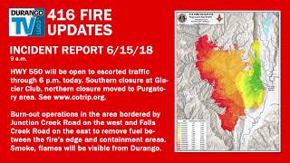 416 Fire Update 9 a.m. 6/15/18 416 Fire Update 9 a.m. 6/15/18