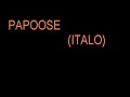 papoose (italo) pensa bem