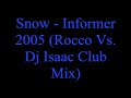 Snow - Informer 2005 (Rocco Vs. Dj Isaac Club Mix)