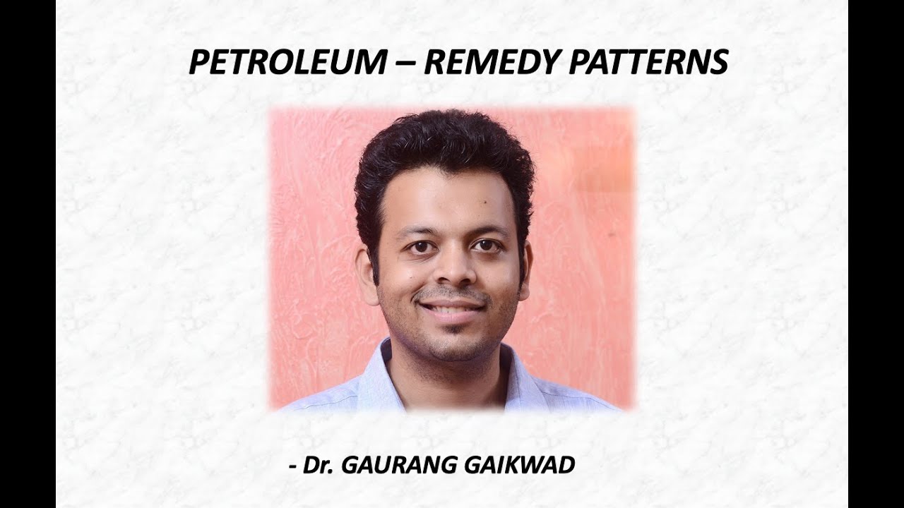 Petroleum - Remedy Patterns - Dr. Gaurang Gaikwad