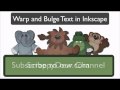 How to Bulge and Warp your Text in Inkscape