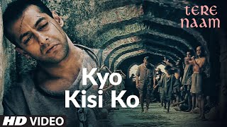 Kyo Kisi Ko (Video Song) Tere Naam  Salman Khan Bh