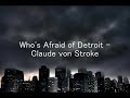 Who's Afraid of Detroit - Claude von Stroke Manele-Gratis.net