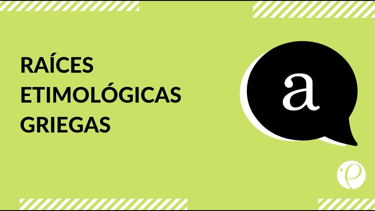 Cápsula - "Raíces etimológicas griegas" - Lenguaje