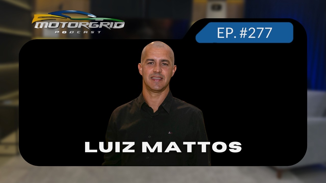 Motorgrid Podcast - Luiz Edilson Mattos - Ep. 277