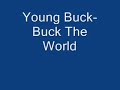 Young Buck- Buck The World