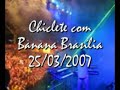 Nana fest Chiclete com Banana Brasília 2007 Nanafest