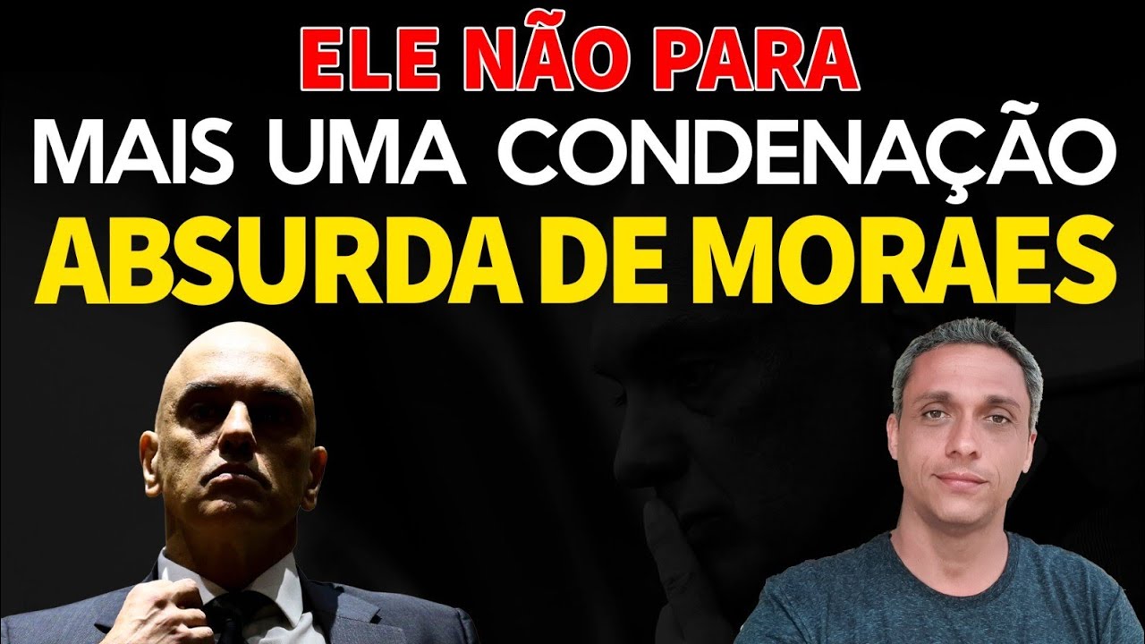 Moraes não para - Mais uma condençao ABSURDA. 14 anos por R$ 500