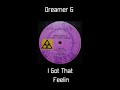 Dreamer G - I Got That Feelin' (Original Dub)