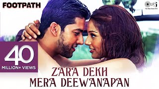 Zara Dekh Mera Deewanapan - Video Song  Footpath  
