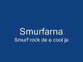 Smurfarna - Smurf rock Det är cool ja Smurfarna - Smurf rock Det är cool ja