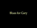 Blues for Gary -- Remembering Gary Primich