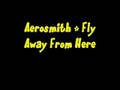 Aerosmith - Fly Away From Here