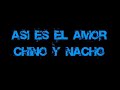 Asi es el amor-Chino & Nacho (high quality)