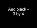 Audiojack - 3 by 4