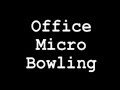 Office Micro Bowling
