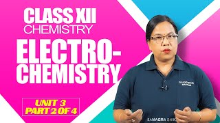 Class XII Chemistry Unit 3: Electrochemistry (Part 2 of 4)