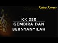 KK 250 Gembira Dan Bernyanyilah