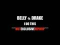 videos de belly ft drake - I do this *HOTEXCLUSIVE*