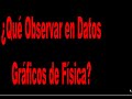 TIPS 1: ANALIZANDO DATOS GRÁFICOS DE FÍSICA