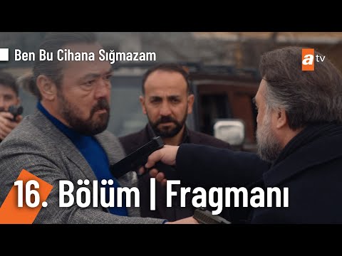 Ben Bu Cihana Sığmazam 16. Bölüm Fragmanı                                                                                                                                                                                                                 
