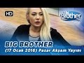 Big Brother Türkiye (17 Ocak 2016) Pazar Akşam Yayını - Bölüm 65