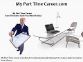 myparttimecareer.com Internet Marketing Research Company - $15 We are a local company that has contracts with several online business vendors. Our clients outsource research and development to our company. We are looking for qualified individuals, Apply Now At .....myparttimecareer.com