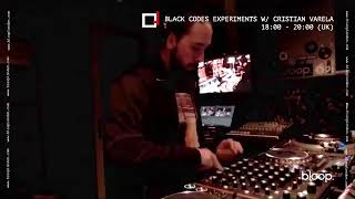 Cristian Varela - Live @ Black Codes Experiments x Bloop. [05.11.2020]