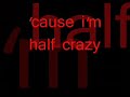 Half Crazy Half Crazy