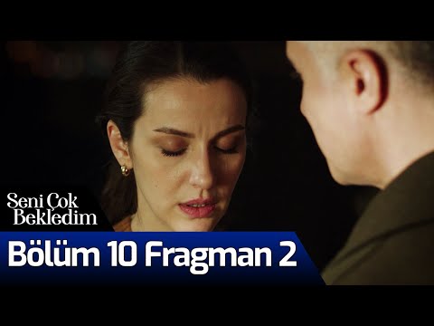 Seni Çok Bekledim 10. Bölüm 2. Fragmanı                                                                                                                                                                                                                   