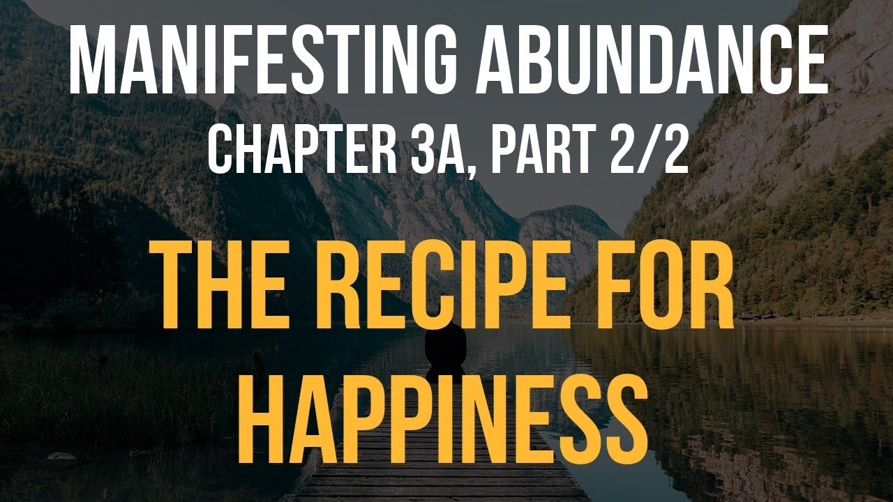 Chapter 3a (2/2): The Recipe for Happiness, part 2 of 2