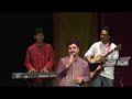SHUVODEEP-BAGESHREE BANDISH FOLLOWED BY A GAZAL