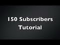 150 Subscribers Tutorial
