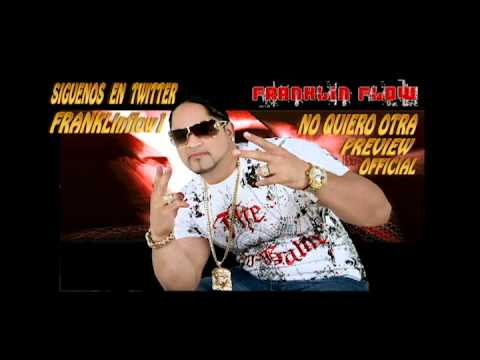 Franklin Flow  -  No Quiero Otra (Official Preview)
		 
