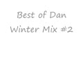 Best of Dan Winter Mix #3