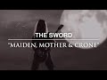 The Sword - Maiden, Mother & Crone