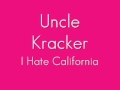I Hate California - Uncle Cracker