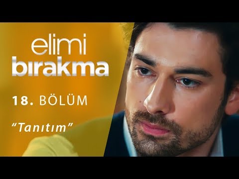 Elimi Bırakma 18. Bölüm Fragmanı                                                                                                                                                                                                                          