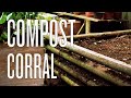 How to Build a Compost Corral