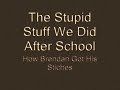 The Stupid Stuff We Did After School