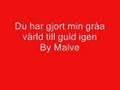 Du har gjort min gråa värld till guld igen By Malve