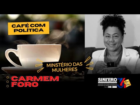 CAFÉ COM POLÍTICA - Carmen Foro