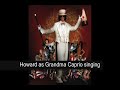 Howard singing as Grandma Caprio