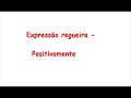 Expressão Regueira - Positivamente